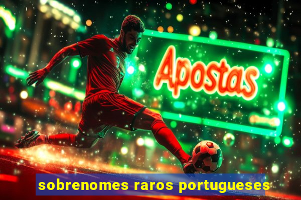 sobrenomes raros portugueses